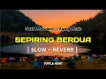 Download Lagu SEPIRING BERDUA || NAZIA MARWIANA - AGENG MUSIC [SLOW + REVERB] Yang lagi viral di TikTok.. 🕺🏻