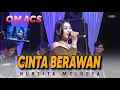 Lagu CINTA BERAWAN - NURLITA MELODYA - OM ACS