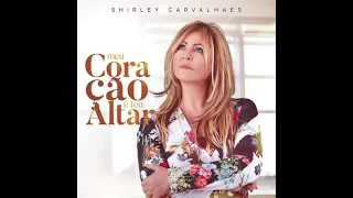 Download Shirley Carvalhaes - Maior em excelência - 2016 MP3
