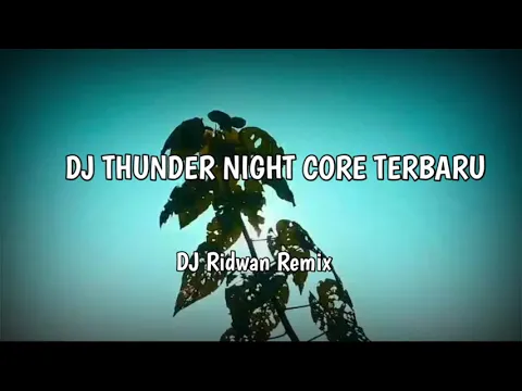 DJ THUNDER NIGHT CORE TERBARU Viral Di Tik Tok