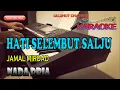 Download Lagu HATI SELEMBUT SALJU [JAMAL MIRDAD] KARAOKE VOKAL PRIA C=DO