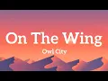 Download Lagu Owl City - On The Wing (Lyrics)