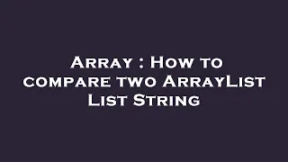 Array How to compare two ArrayList List String