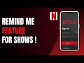 How to Use Netflix Remind Me Feature for Shows