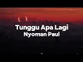 Download Lagu Nyoman Paul - Tunggu Apa Lagi (Lyrics)