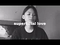 superficial love - ruth b (cover) *and it’s raining*