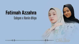 Download SABYAN X HANIN DHIYA - FATIMAH AZ ZAHRA (LIRIK) MP3