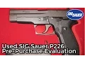 Pre-Purchase Evaluation of a Used SIG Sauer P226