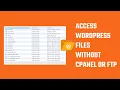 File Manager Access all WordPress files without cPanel or FTP