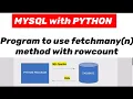 MYSQL with PYTHON Program to use fetchmany n method with rowcount