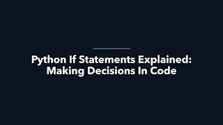 08 Python If Statements Explained Making Decisions In Code