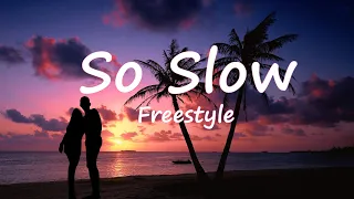 So Slow Freestyle Lyrics 