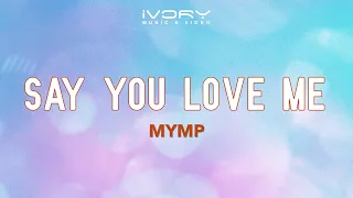 mymp say you love me official lyric video
