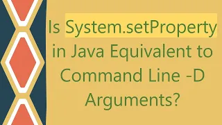 Is System setProperty in Java Equivalent to Command Line - D Arguments