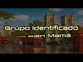 Grupo Identificado Todo Bien Mamá-Letra