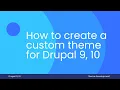 How to create a custom theme for Drupal 9 and Drupal 10