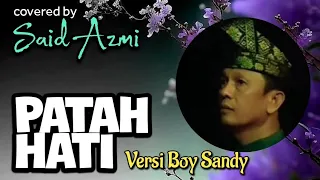 patah hati versi boy sandy covered by said azmi official musik video 
