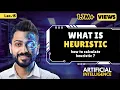Lec-15 What is Heuristic in AI Why we use Heuristic How to Calculate Heuristic Must Watch