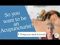 So You Want to Be an Acupuncturist 5 Things You Need to Know First