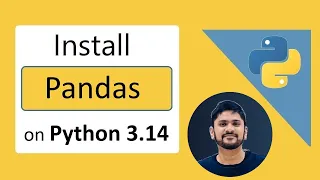 How to Install Pandas with latest Python 3 14 on Windows 2025 Update Pandas Tutorial