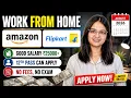 Amazon Flipkart Work From Home Job August 2026 12th Pass freshers Remote Job No Experience