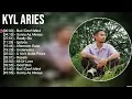 Kyl Aries Greatest Hits ~ OPM Music ~ Top 10 Hits of All Time