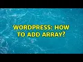 Wordpress How to add array
