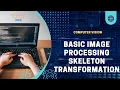 Basic Image Processing with Python Processing Skeleton Transformation Computer Vision