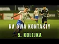 Download Lagu Na Dwa Kontakty - 5. kolejka sezon 2025/26