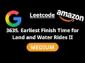 Earliest Finish Time for Land and Water Rides II - Leetcode 3635