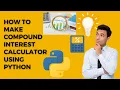 How to make a compound interest calculator using Python
