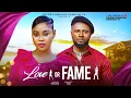 Lagu LOVE OR FAME - CHIOMA NWAOHA, MAURICE SAM LATEST NOLLYWOOD MOVIES 