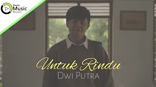Download Dwi Putra - Untuk Rindu (Official Music Video) MP3