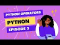 Python Programming for OPERATORS EPISODE 3