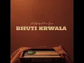 Bhuti Krwala(Gwijo Version)