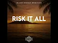 Risk It All (Island Reggae Rendition)