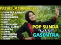 Lagu FULL ALBUM POP SUNDA GASENTRA | Sasak Raja Mandala, Lamunan, Kabogoh Jauh | Pop Sunda Merdu Terbaik