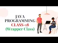 JAVA PROGRAMMING CLASS-18 Wrapper Class