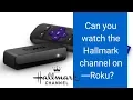 Can you watch the Hallmark channel on Roku