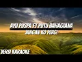 SINGLE PERTAMA AYU PUSPA ft PUTU BAHAGIANA JANGAN KO PERGI (VERSI KARAOKE)