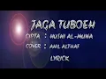 Download Lagu Lagu Aceh jaga tuboeh (husni al-muna) cover by Anil althaf _Lyrick