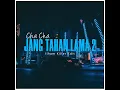 Lagu CHA CHA VIRAL‼️ JANG TAHAN LAMA 2 REMIX | DJ BAGIMANA MO NAE PUADE VIRAL TERBARU 2024