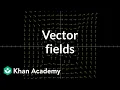 Vector fields introduction Multivariable calculus Khan Academy