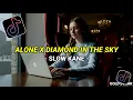 Download Lagu DJ ALONE X DIAMOND IN THE SKY SLOW VIRAL TIKTOK VERSION