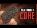 How to Make Coke not that kind The Fuel of the Industrial Age