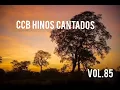 Hinos CCB Cantados - Coletânea de belos hinos Vol.85 #ccbhinos #hinosccb