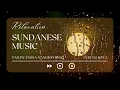 Download Lagu Tarawangsa - Nangis Pohaci | Musik Sunda Penenang Jiwa Relaxing Music