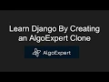 Django Tutorial Learn Django By Creating an AlgoExpert Clone PART 0 TEASER