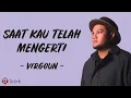 Download Lagu Saat Kau Telah Mengerti - Virgoun (Lirik Lagu) ~ Nak bila suatu saat kau dengarkan lagu ini