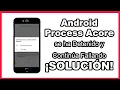 ERROR DE ANDROID - PROCESS ACORE SE HA DETENIDO Y CONTINUA FALLANDO